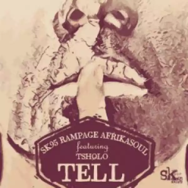 SK95 - Tell (Original) Ft. Tsholo, Rampage, AfrikaSoul